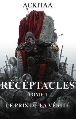 Réceptacles- Tome 1: Le Prix de la Vérité