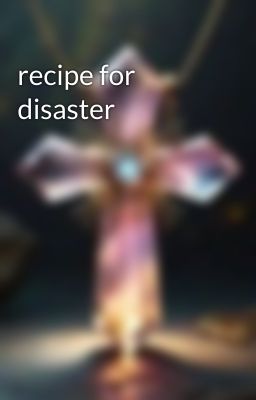 recipe for disaster