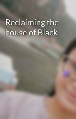 Reclaiming the house of Black