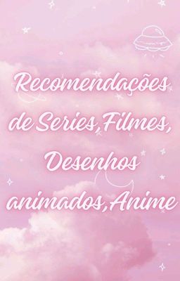 Recomendações de Series,Filmes, Desenhos animados,Anime