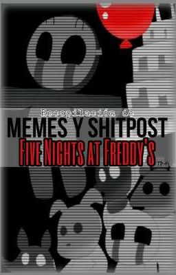 Recopilación de Memes y Shitpost de Five Nights at Freddy's 