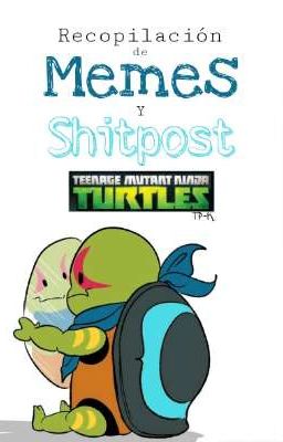 Recopilación de Memes y Shitpost de Teenage Mutan Ninja Turtles