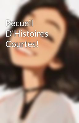 Recueil D'Histoires Courtes! 