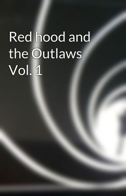 Red hood and the Outlaws Vol. 1