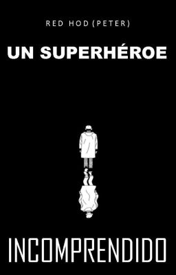 Red Hood (Peter ) un superhéroe incomprendido