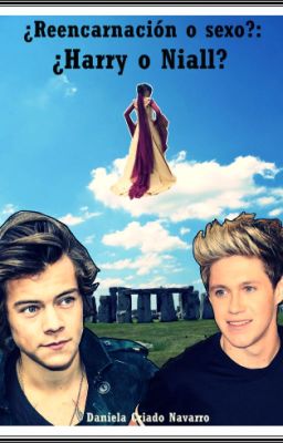 ¿REENCARNACIÓN O SEXO?: ¿Harry o Niall?, (novela terminada).