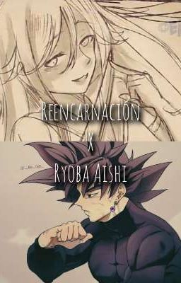 Reencarnación x Ryoba Aishi 