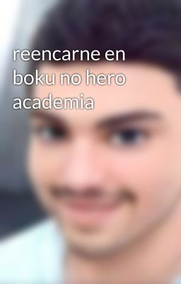 reencarne en boku no hero academia