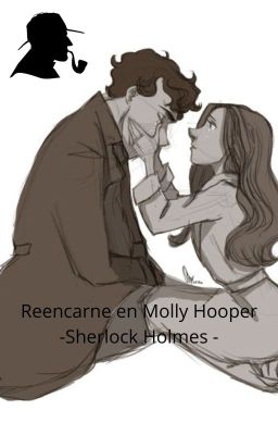 Reencarne en Molly Hooper -Sherlock Holmes -