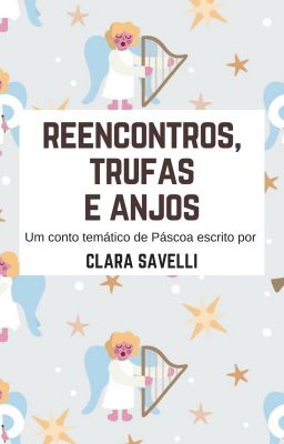 Reencontros, trufas e anjos