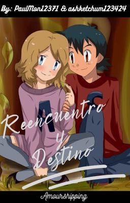 Reencuentro y destino ~amourshipping~