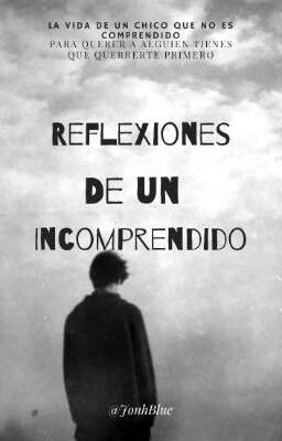 Reflexiones de un incomprendido