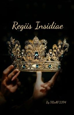 Regiis Insidiae (Royal Treachery)