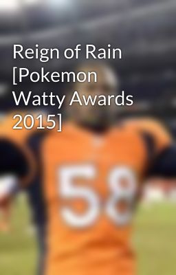 Reign of Rain [Pokemon Watty Awards 2015]