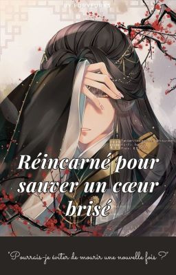 Réincarné pour sauver un cœur brisé ✓