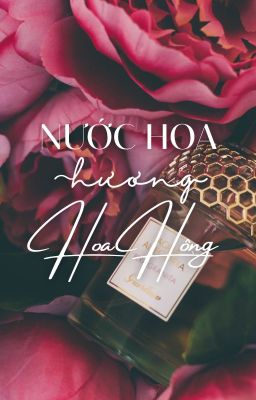 【ReiShi/Edits】nước hoa hương hoa hồng