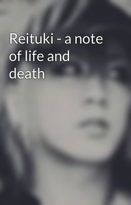 Reituki - a note of life and death