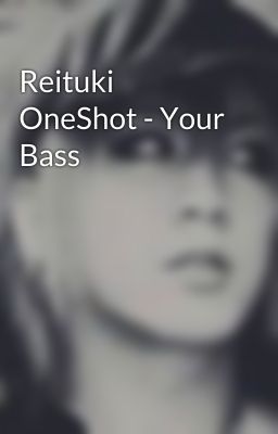 Reituki OneShot - Your Bass