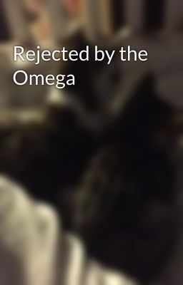 Rejected by the Omega 