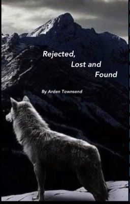 Rejected, Lost and Found (complete)