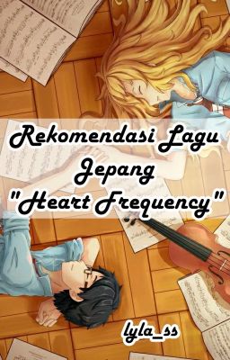 Rekomendasi Lagu Jepang  : Heart Frequency