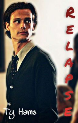 Relapse ~ Spencer Reid