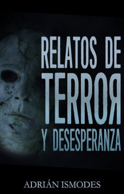 Relatos de terror y desesperanza