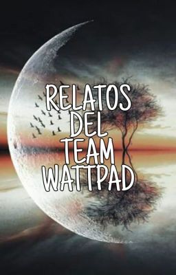 Relatos del team Wattpad