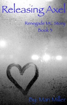 Releasing Axel: A Renegades MC Story