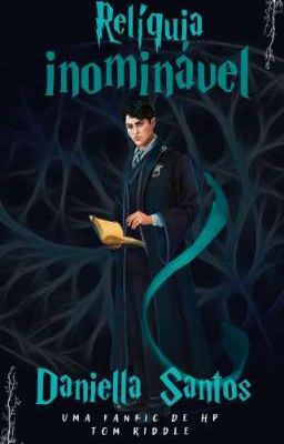 Relíquia inominável - Fanfic HP - Tom Riddle