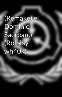 (Remake) el Dominio Saereano (Rolplay wh40k)