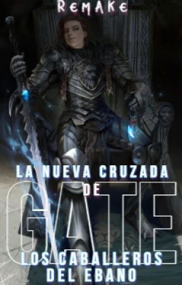 [REMAKE] La nueva cruzada de los Caballeros del Ebano - GATE