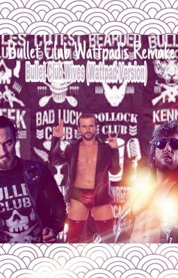 Remake Of The Bullet Club Version Wattpad/Bullet Club's Wifes