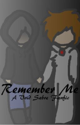 Remember Me (A VoidSabre fanfic)