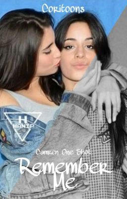 Remember Me || Camren One Shot