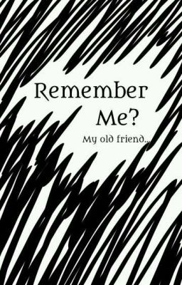 Remember Me? My old friend...