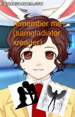 Remember Me (samgladiatorxreader)