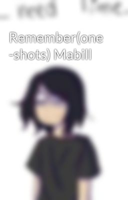 Remember(one -shots) Mabill