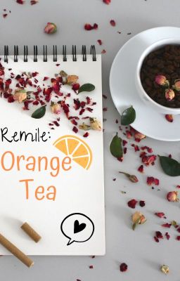 Remile: Orange Tea