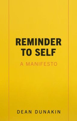 Reminder To Self: A Manifesto