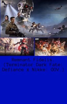 Remnant Fidelis. (Terminator Dark Fate: Defiance x Nikke: GOV)