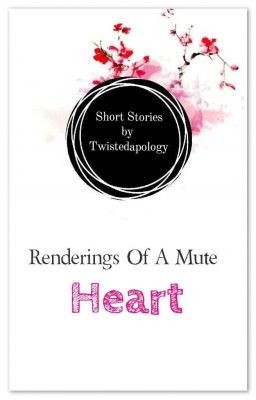 Renderings Of A Mute Heart