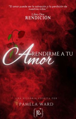 Rendirme a tu amor (PAUSADA) 