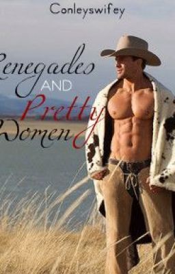 Renegades and Pretty Women