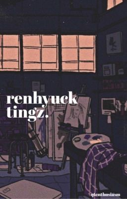 renhyuck tingz (+nsfw)