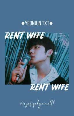 RENT WIFE ●YEONJUN TXT●