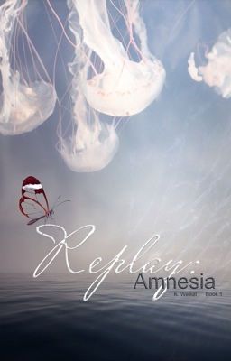 Replay: Amnesia | BOOK 1