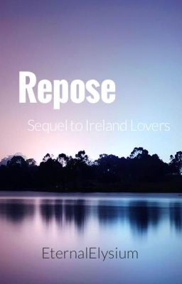 Repose (Sequel to Ireland Lovers)