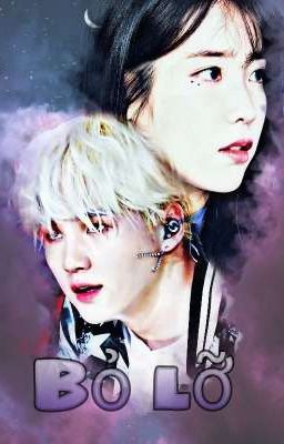 •request 1• Bỏ lỡ - Min Yoongi x Lee Jieun || Yoonu