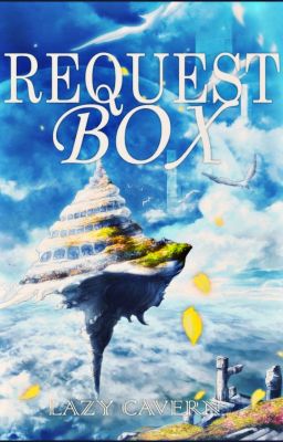 ★ REQUEST BOX ★